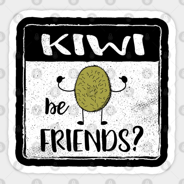 Kiwi Be Friends Fun Fruit Pun II Sticker by atomguy